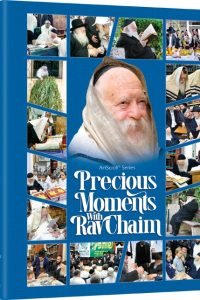 Precious Moments with Rav Chaim