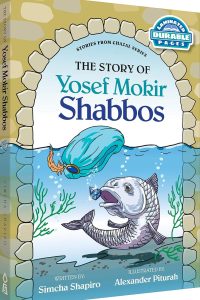 Yosef Mokir Shabbos: Stories from Chazal Series