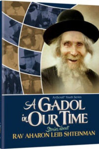 A Gadol In Our Time: Stories about Rav Aharon Leib Shteinman