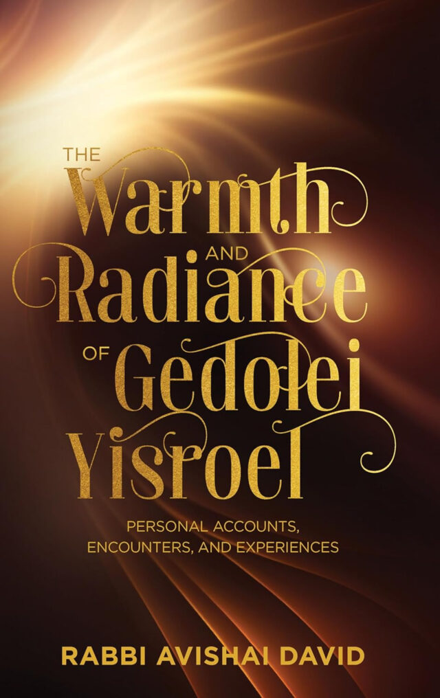 The Warmth and Radiance of Gedolei Yisroel