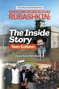 Sholom Mordechai Rubashkin: The Inside Story - TEEN EDITION