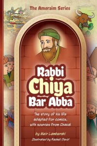 Amoraim Series: Rabbi Chiya bar Abba