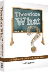Book cover: Therefore What? A Beginner's Guide to Gemara Study.